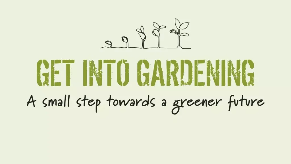 GIG Towards a greener future Get into Gardening for a greener future!